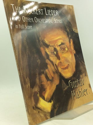 Item #185111 THE RUCKERT LIEDER and Other Orchestral Songs in Full Score. Gustav Mahler