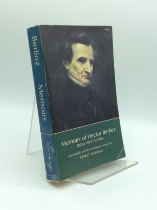 Item #185199 MEMOIRS OF HECTOR BERLIOZ from 1803 to 1865 Comprising His Travels in Germany,...