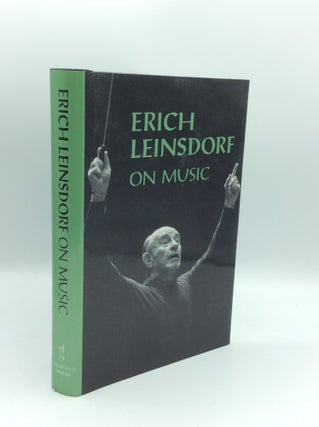 Item #185215 ERICH LEINSDORF ON MUSIC. Erich Leinsdorf