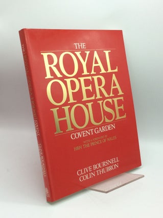 Item #185241 THE ROYAL OPERA HOUSE, Covent Garden. Clive Boursnell, Colin Thubron