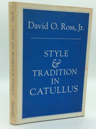 Item #185306 STYLE AND TRADITION IN CATULLUS. David O. Ross Jr