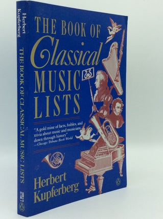 Item #185347 THE BOOK OF CLASSICAL MUSIC LISTS. Herbert Kupferberg