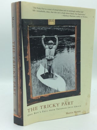 Item #185353 THE TRICKY PART: One Boy's Fall from Trespass into Grace. Martin Moran