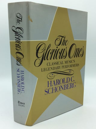 Item #185360 THE GLORIOUS ONES: Classical Music's Legendary Performers. Harold C. Schonberg