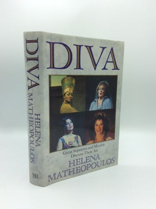 Item #185383 DIVA: Great Sopranos and Mezzos Discuss Their Art. Helena Matheopoulos