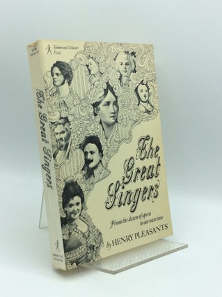 Item #185395 THE GREAT SINGERS from the Dawn of Opera to Our Own Time. Henry Pleasants