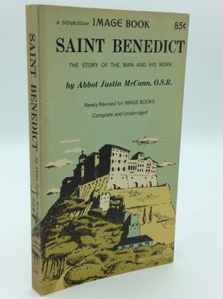 Item #185429 SAINT BENEDICT: The Story of the Man and His Work. Abbot Justin McCann