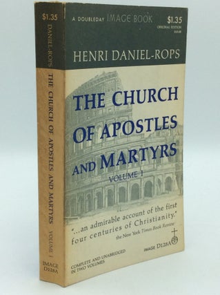 Item #185484 THE CHURCH OF THE APOSTLES AND MARTYRS, Volume I. Henri Daniel-Rops