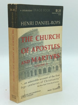 Item #185485 THE CHURCH OF THE APOSTLES AND MARTYRS, Volume II. Henri Daniel-Rops