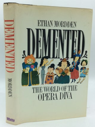 Item #185497 DEMENTED: The World of the Opera Diva. Ethan Mordden