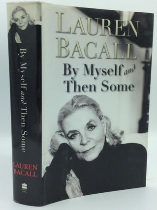 Item #185516 BY MYSELF AND THEN SOME. Lauren Bacall