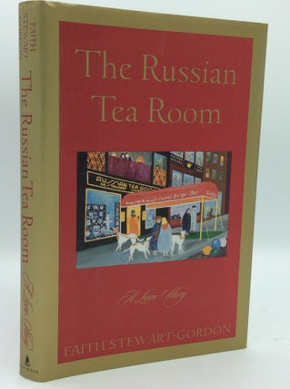 Item #185530 THE RUSSIAN TEA ROOM: A Love Story. Faith Stewart-Gordon
