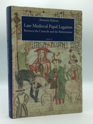 Item #185589 LATE MEDIEVAL PAPAL LEGATION between the Councils and the Reformation. Antonin Kalous