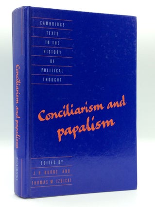 Item #185597 CONCILIARISM AND PAPALISM. J H. Burns, eds Thomas M. Izbicki