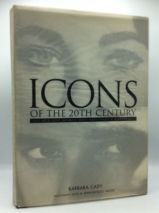 Item #185612 ICONS OF THE 20TH CENTURY: 200 Men and Women Who Have Made a Difference. Barbara Cady