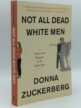 Item #185626 NOT ALL DEAD WHITE MEN: Classics and Misogyny in the Digital Age. Donna Zyckerberg