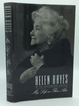 Item #185688 MY LIFE IN THREE ACTS. Helen Hayes, Katherine Hatch
