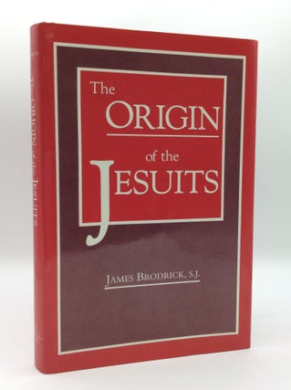 Item #185738 THE ORIGIN OF THE JESUITS. James Brodrick