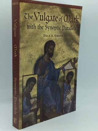 Item #185761 THE VULGATE OF MARK with the Synoptic Parallels. Dale A. Grote
