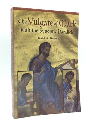 Item #185762 THE VULGATE OF MARK with the Synoptic Parallels. Dale A. Grote