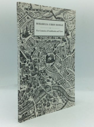 Item #185787 MIRABILIA URBIS ROMAE: Five Centuries of Guidebooks and Views. Amy Marshall
