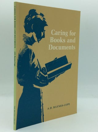 Item #185791 CARING FOR BOOKS AND DOCUMENTS. A D. Baynes-Cope