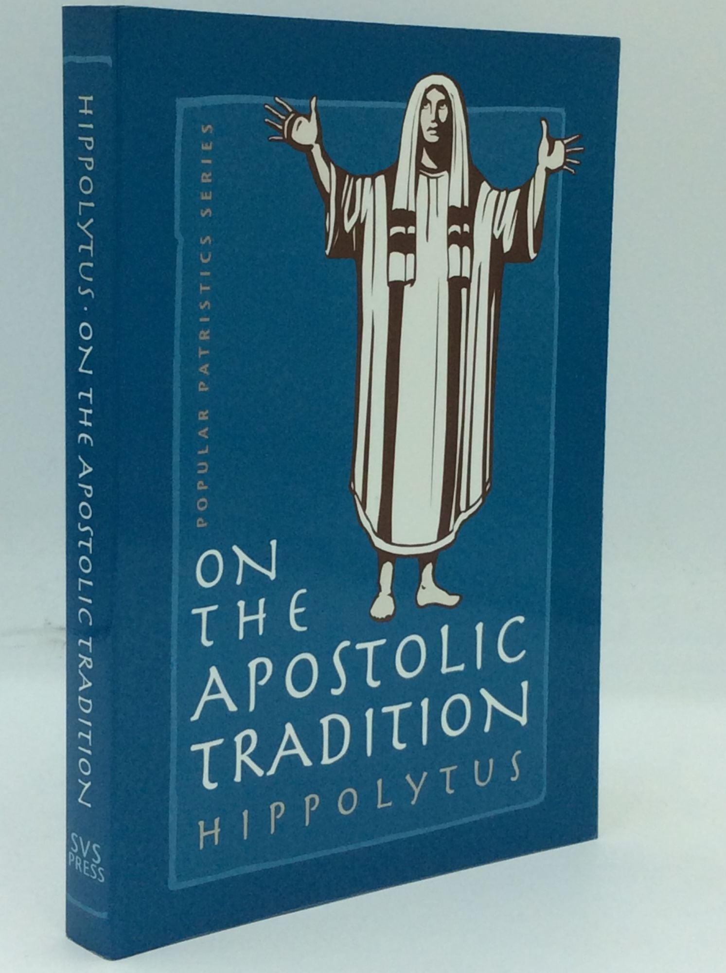 Hippolytus; Alistair Stewart-Sykes, tr - On the Apostolic Tradition