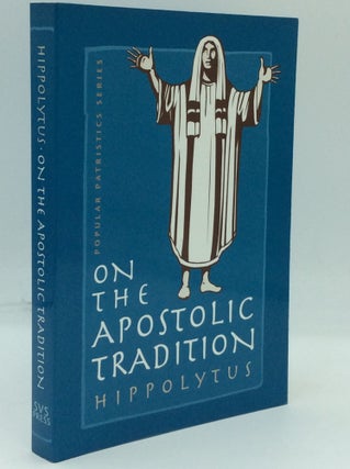Item #185800 ON THE APOSTOLIC TRADITION. Hippolytus, tr Alistair Stewart-Sykes