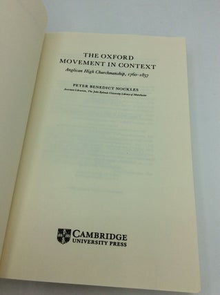 THE OXFORD MOVEMENT IN CONTEXT: Anglican High Churchmanship, 1760-1857
