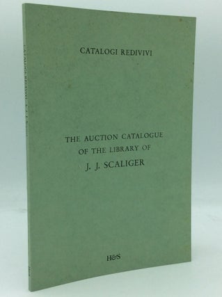 Item #185858 THE AUCTION CATALOGUE OF THE LIBRARY OF J.J. SCALIGER