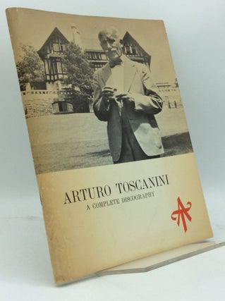 Item #185900 ARTURO TOSCANINI: A Complete Discography