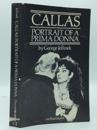 Item #185902 CALLAS: Potrrait of a Prima Donna. George Jellinek