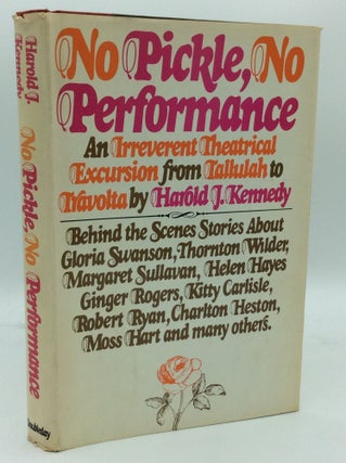 Item #185903 NO PICKLE, NO PERFORMANCE: An Irreverent Theatrical Excursion from Tallulah to...