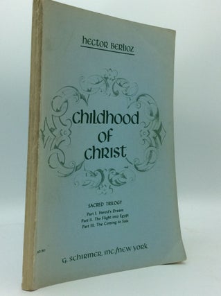 Item #185923 CHILDHOOD OF CHRIST: Sacred Trilogy. Hector Berlioz