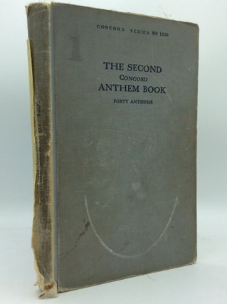 Item #185924 THE SECOND CONCORD ANTHEM BOOK: Forty Anthems for the Use of Mixed Voice Choirs in...