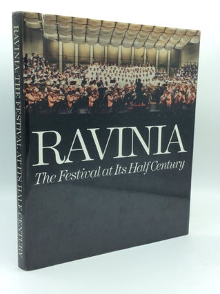 Item #185953 RAVINIA: The Festival at Its Half Century. Percy B. Eckhart Claudia Cassidy, James...