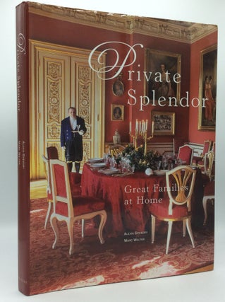 Item #185959 PRIVATE SPLENDOR: Great Families at Home. Alexis Gregory Marc Walter