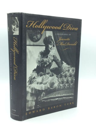 Item #185981 HOLLYWOOD DIVA: A Biography of Jeanette MacDonald. Edward Baron Turk