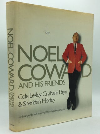 Item #186003 NOEL COWARD AND HIS FRIENDS. Graham Payn Cole Lesley, Sheridan Morley