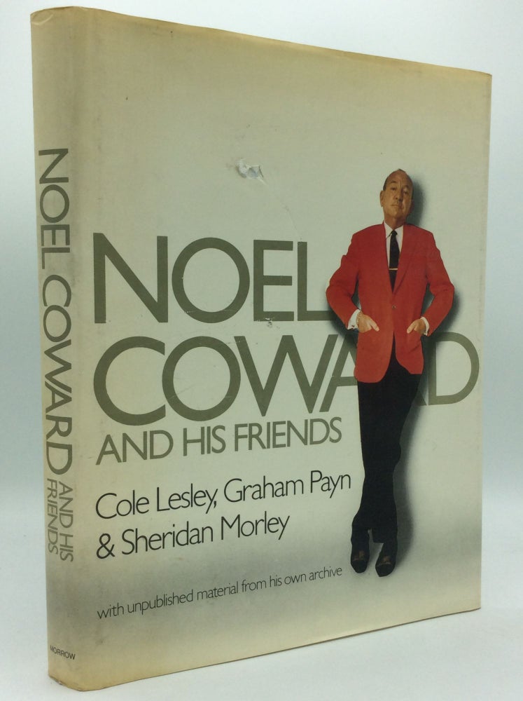 Item #186003 NOEL COWARD AND HIS FRIENDS. Graham Payn Cole Lesley, Sheridan Morley.