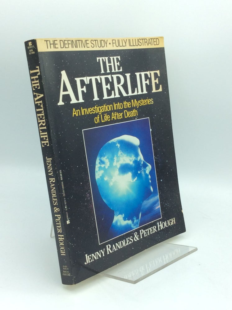 Item #186016 THE AFTERLIFE: An Investigation into the Mysteries of Life after Death. Jenny Randles, Peter Hough.