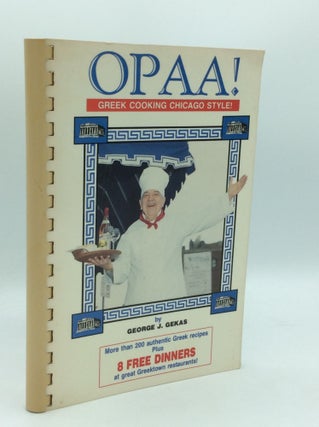 Item #186018 OPAA! Greek Cooking Chicago Style! George J. Gekas