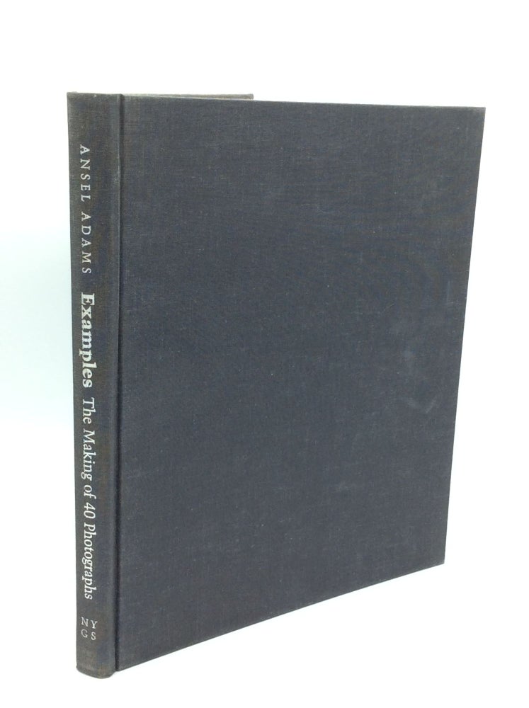 Item #186034 EXAMPLES: THE MAKING OF 40 PHOTOGRAPHS. Ansel Adams.