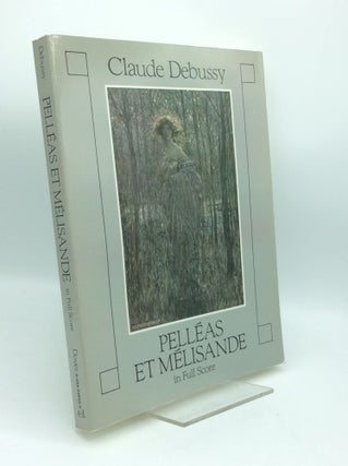 Item #186041 PELLEAS ET MELISANDE in Full Score. Claude Debussy