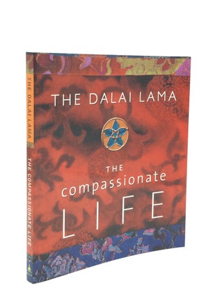 Item #186048 THE COMPASSIONATE LIFE. Tenzin Gyatso, the Dalai Lama