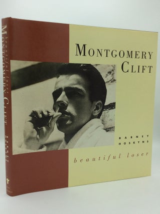 Item #186078 MONTGOMERY CLIFT: Beautiful Loser. Barney Hoskyns