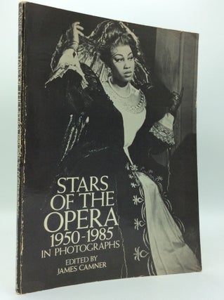 Item #186084 STARS OF THE OPERA 1950-1985 in Photographs. ed James Camner