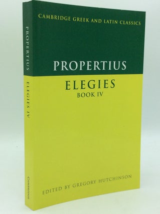Item #186099 PROPERTIUS: ELEGIES, Book IV. Propertius, ed Gregory Hutchinson