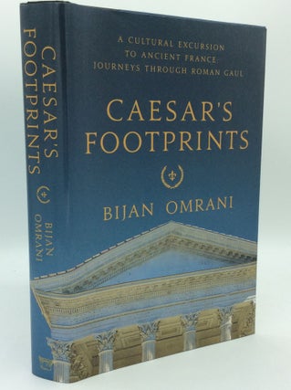 Item #186120 CAESAR'S FOOTPRINTS: A Cultural Excursion to Ancient France; Journeys through Roman...
