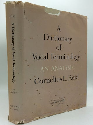 Item #186137 A DICTIONARY OF VOCAL TERMINOLOGY: An Analysis. Cornelius L. Reid